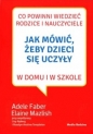 Jak mówić, żeby dzieci się uczyły - Adele Faber, Elaine Mazlish