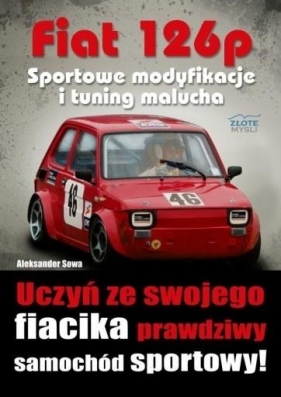 Fiat 126p. Sportowe modyfikacje i tuning malucha - Sowa Aleksander