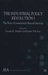 The Industrial Policy Revolution I The Role of Goverment Beyond Ideology