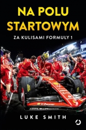 Na polu startowym. Za kulisami Formuły 1 - Luke Smith