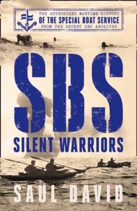 SBS - Silent Warriors: The Authorised Wartime History - Saul David