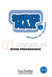 Super Max 1 podręcznik nauczyciela - Hugues Denisot, Catherine Macquart-Martin