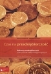 Czas na przedsiębiorczość Podręcznik Podstawy przedsiębiorczości