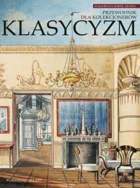 Klasycyzm Przewodnik dla kolekcjonerów - Korżel-Kraśna Małgorzata