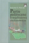 Partie polityczne w województwie ciechanowskim Radosław D. Walczak