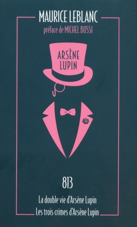 Arsene Lupin 813 Le double vie, dArsene Lupin Les trois crimes dArsene Lupin - Leblanc Maurice