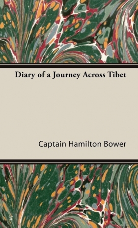 Diary of a Journey Across Tibet - Bower Captain Hamilton