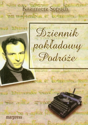 Dziennik pokładowy Podróże - Sopuch Kazimierz