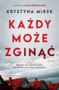 Każdy może zginąć (wydanie pocketowe) - Krystyna Mirek