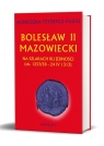 Bolesław II Mazowiecki Na szlakach ku jedności ok. 1253/58 - 24 IV 1313 Teterycz-Puzio Agnieszka