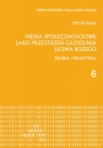 Media społecznościowe jako przestrzeń głoszenia słowa Bożego Teoria Piotr Wajs