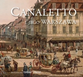 Canaletto i jego Warszawa - Bogna Parma