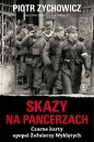 Skazy na pancerzach. Czarne karty epopei Żołnierzy Wyklętych - Piotr Zychowicz
