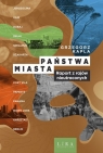  Państwa-miasta. Raport z rajów nieutraconych