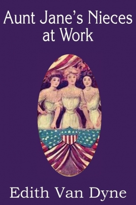 Aunt Jane's Nieces at Work - Van Dyne Edith