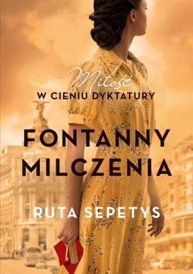 Fontanny milczenia. Miłość w cieniu dyktatury - Ruta Sepetys