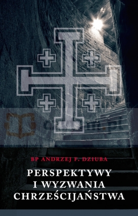 Perspektywy i wyzwania chrześcijaństwa - Dziuba Bp Andrzej F.