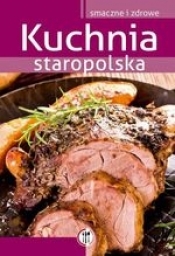 Kuchnia staropolska (dodruk 2017)