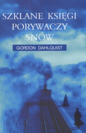 Szklane księgi porywaczy snów - Dahlguist Gordon