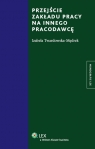 Przejście zakładu pracy na innego pracodawcę Twardowska-Mędrek Izabela