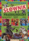 Ilustrowany słownik frazeologiczny Agnieszka Nożyńska-Demianiuk