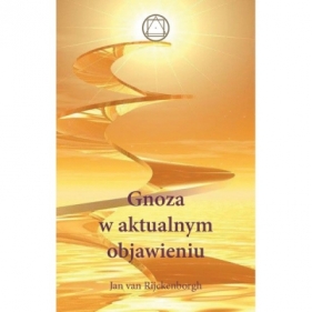Gnoza w aktualnym objawieniu - Jan van Rijckenborgh