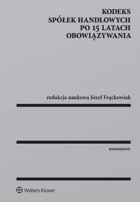 Kodeks spółek handlowych po 15 latach obowiązywania - Józef Frąckowiak