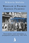 Wrocław w Polskiej Kronice Filmowej Nowe miasto i nowi mieszkańcy w Malicka Wiktoria