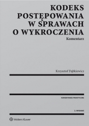 Kodeks postępowania w sprawach o wykroczenia Komentarz - Krzysztof Dąbkiewicz