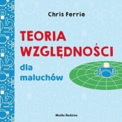 Uniwersytet malucha Teoria względności dla maluchów - Chris Ferrie