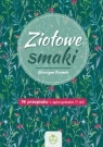 Ziołowe Smaki 70 przepisów z wykorzystaniem 21 ziół Kosmala Katarzyna