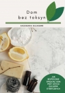 Dom bez toksyn Opracowanie zbiorowe