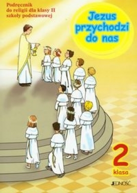Jezus przychodzi do nas 2 Podręcznik - Kurpiński Dariusz, Jerzy Snopek