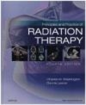 Principles and Practice of Radiation Therapy Dennis Leaver, Charles Washington