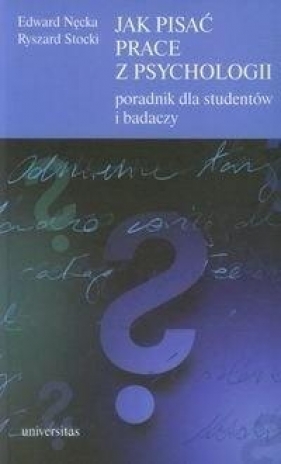 Jak pisać prace z psychologii - Edward Nęcka, Ryszard Stocki