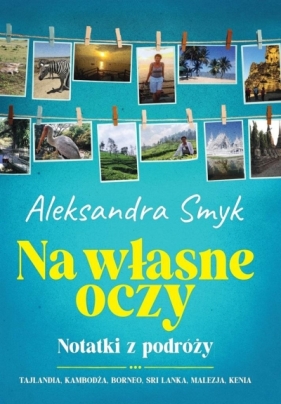 Na własne oczy. Notatki z podróży - Aleksandra Smyk