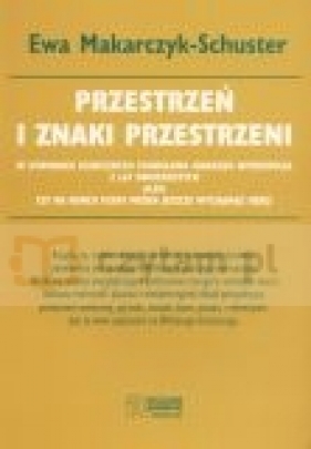 Przestrzeń i znaki przestrzeni - Ewa Makarczyk-Schuster