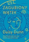 Zagubiony wątek. Historia starożytności z uwzględnieniem kobiet Daisy Dunn