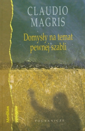 Domysły na temat pewnej szabli - Magris Claudio<br />