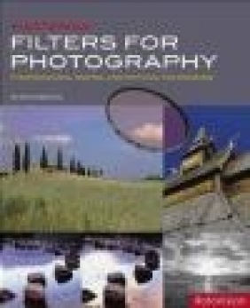 Mastering Filters for Photography Chris Weston, Ch. Weston