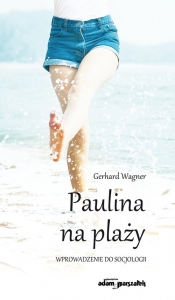 Paulina na plaży Wprowadzenie do socjologii - Wagner Gerhard, Grzegorz Adamczyk