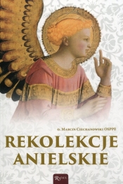 Rekolekcje anielskie - Marcin Ciechanowski