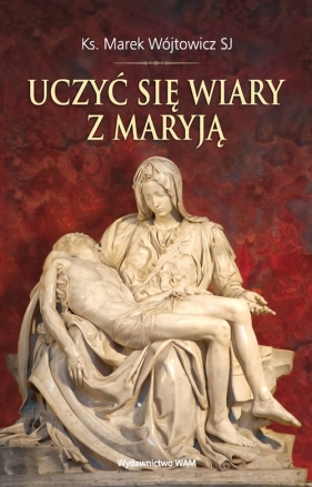 Uczyć się wiary z Maryją - Wójtowicz Marek