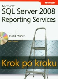 Microsoft SQL Server 2008 Reporting Services Krok po kroku z płytą CD (dodruk na życzenie)