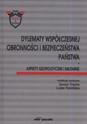 Dylematy współczesnej obronności i bezpieczeństwa państwa - Zenon Trejnis, Luiza Trzcińska