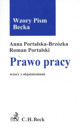 Prawo pracy Wzory z objaśnieniami - Portalska - Brzózka Anna, Portalski Roman