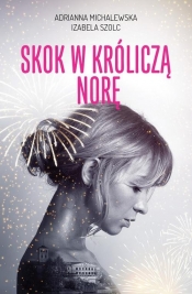 Skok w króliczą norę - Adrianna Michalewska, Izabela Szolc