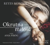 Okrutna miłość (Audiobook) - Reyes Monforte