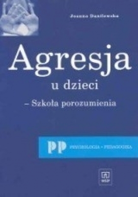 Agresja u dzieci Szkoła porozumienia - Danilewska Joanna