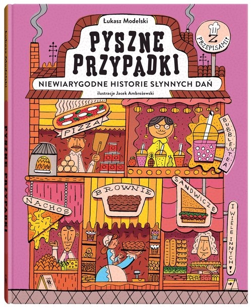 Pyszne przypadki. Niewiarygodne historie słynnych dań